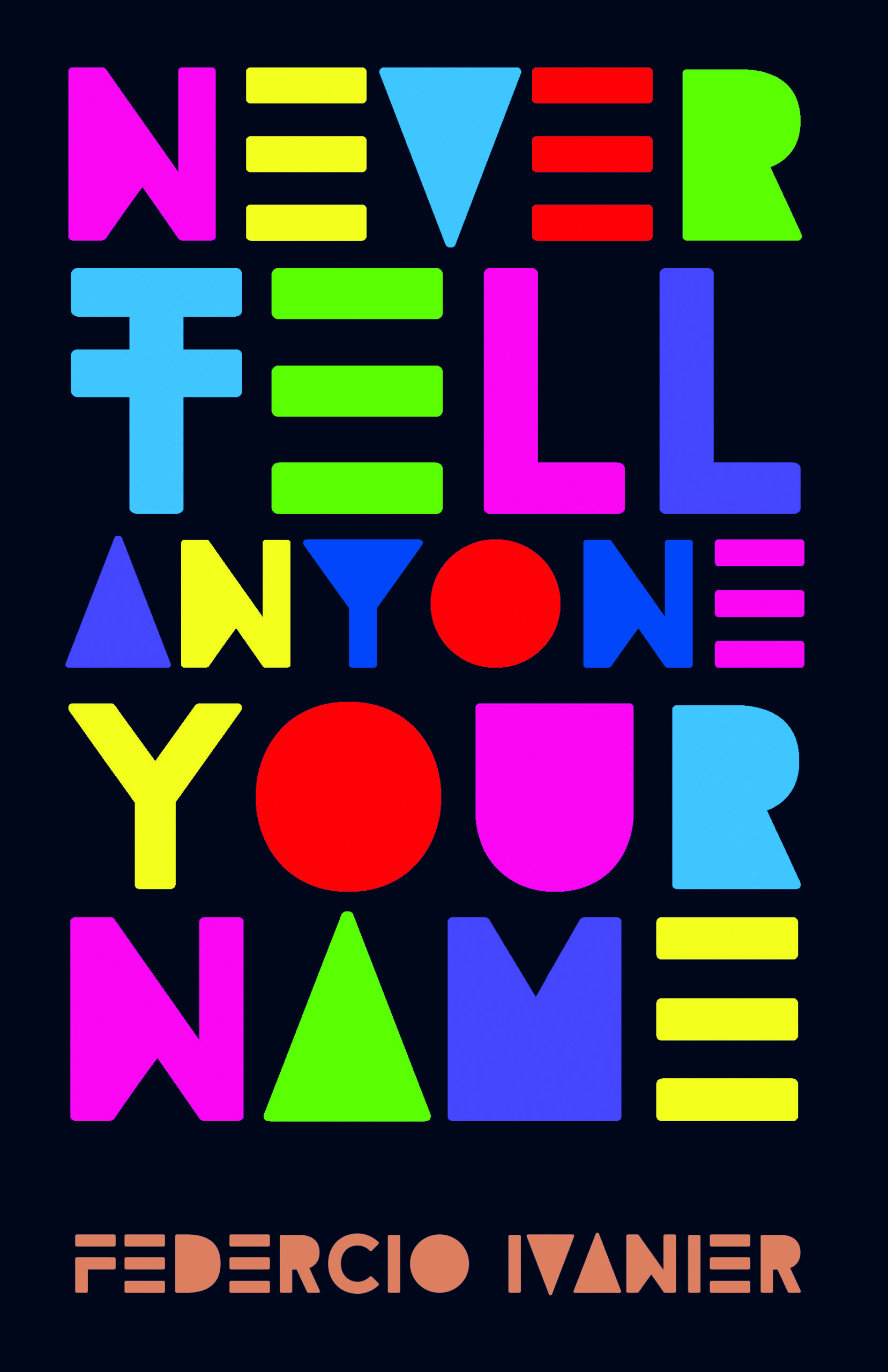 cover of NEVER TELL ANYONE YOUR NAME by Federico Ivanier