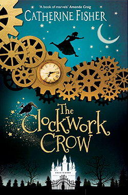 cover THE CLOCKWORK CROW by Catherine Fisher