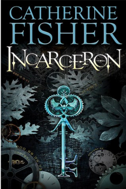 cover of INCARCERON by Catherine Fisher